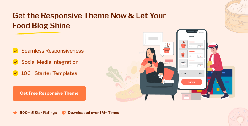Get the Responsive Theme now and let your food blog shine